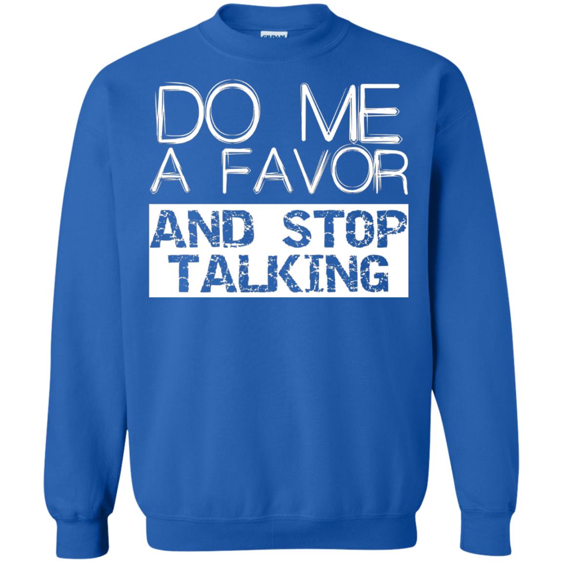 Do Me A Favor And Stop Talking Funny Shirt Royal