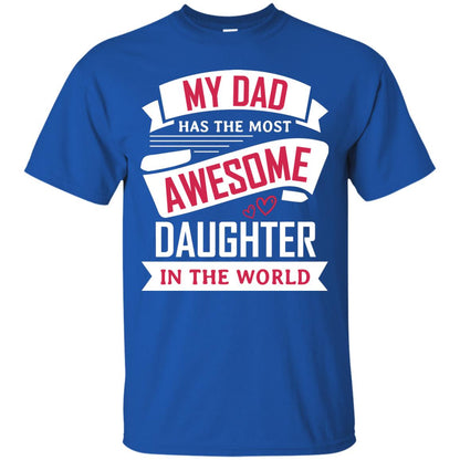 My Dad Has The Most Awesome Daughter In The World Family Shirt Royal