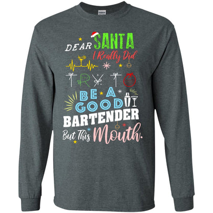 Dear Santa I Really Did Try To Be Good Bartender But This Mouth Gift Shirt Dark Heather
