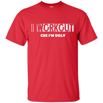 Gymer T-shirt I Workout Cuz I'm Ugly Red