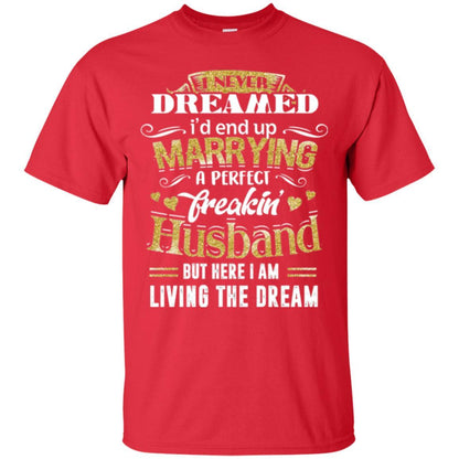 Wife T-shirt I Never Dreamed Marrying Perfect Freakin' Husband Red