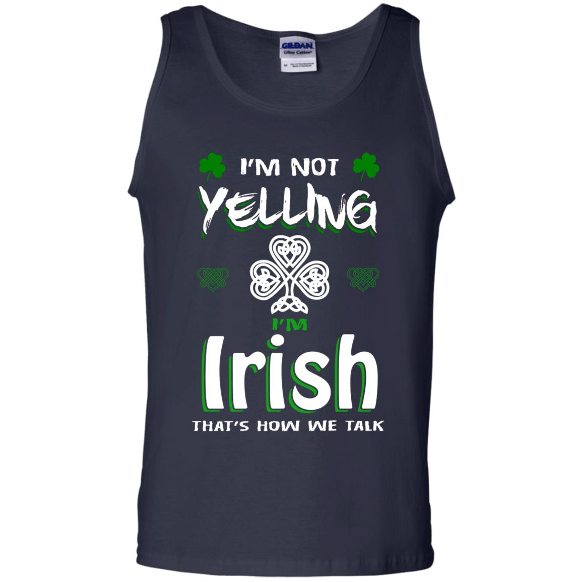 I'm Not Yelling I'm Irish That's How We Talk Ireland Shirt Navy