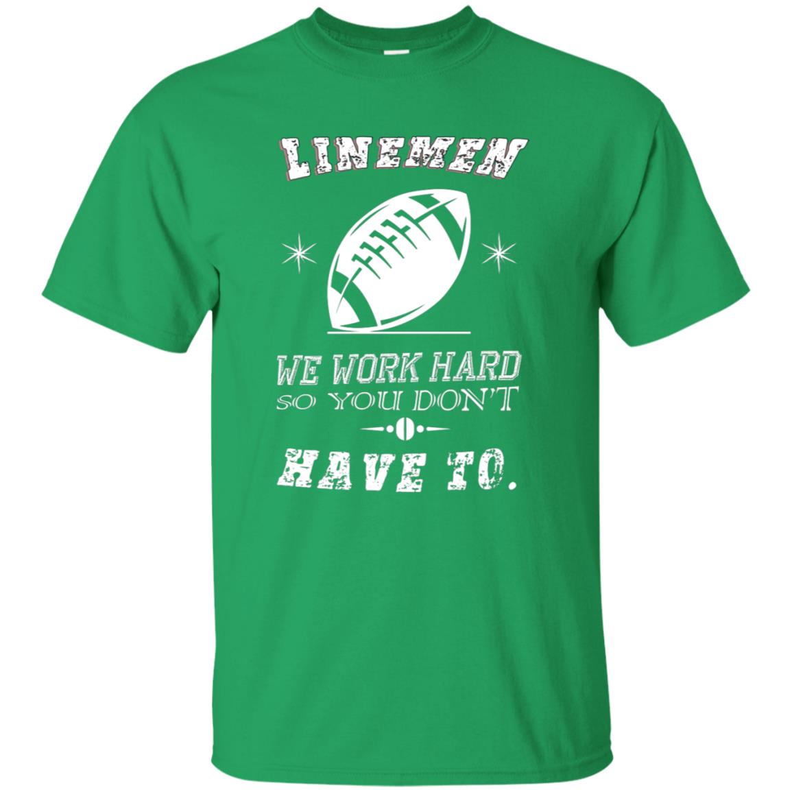 Linemen We Work Hard So You Dont Have To Baseball Gift Shirt Irish Green