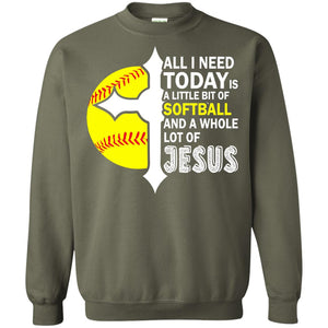 Softball T-shirt All I Need Today Is A Little Bit Of Softball
