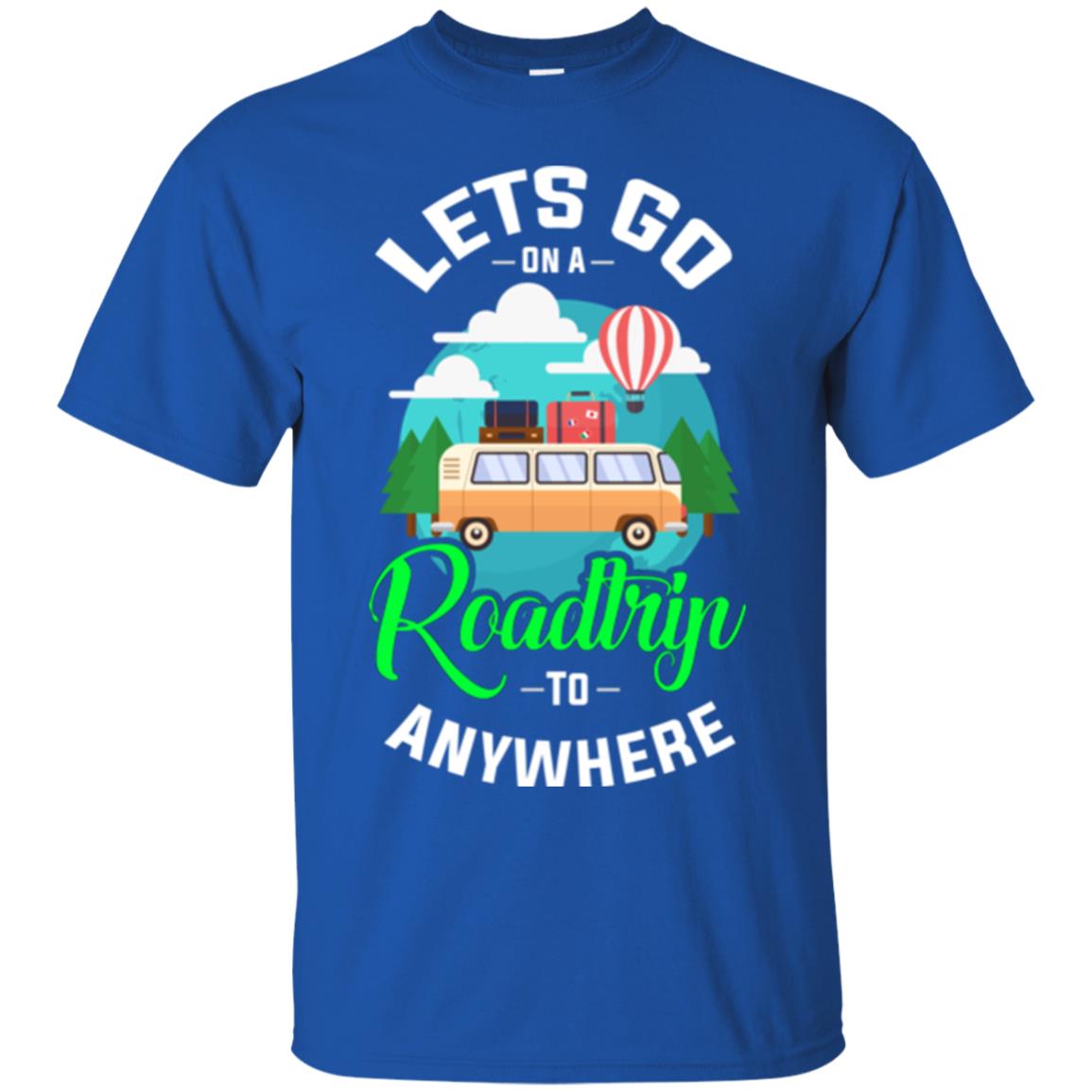 Camping T-shirt Lets Go On A Roadtrip To Anywhere Royal