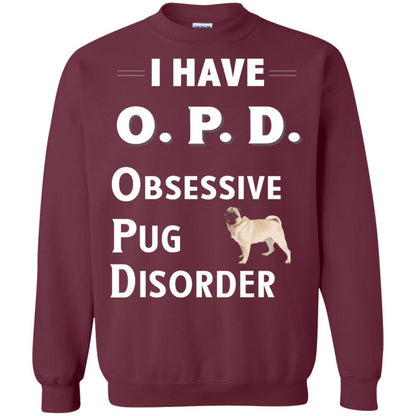 Dog Lovers T-shirt I Have Opd Obsessive Pug Disorder Maroon