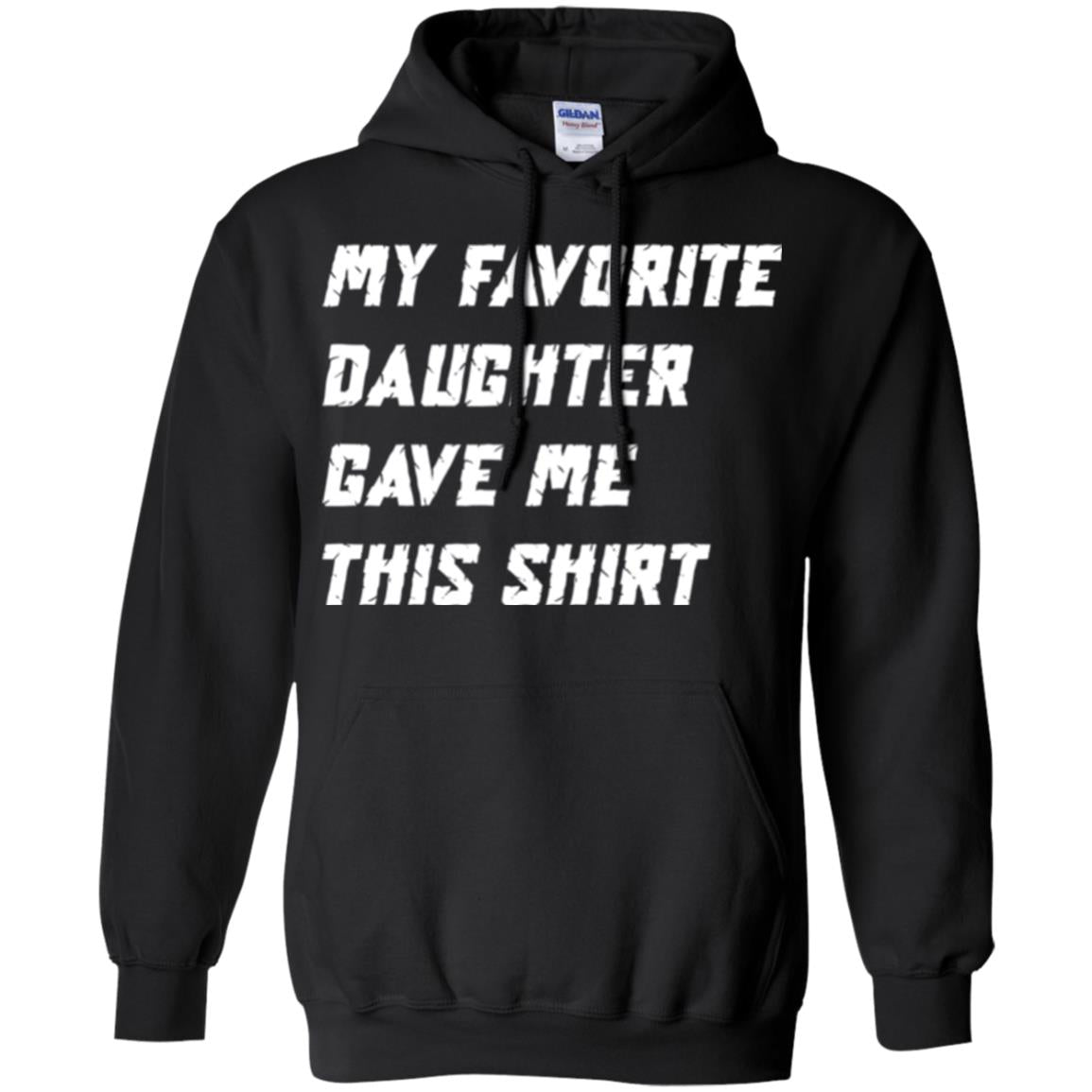 Daddy T-shirt My Favorite Daughter Gave Me This Shirt Black