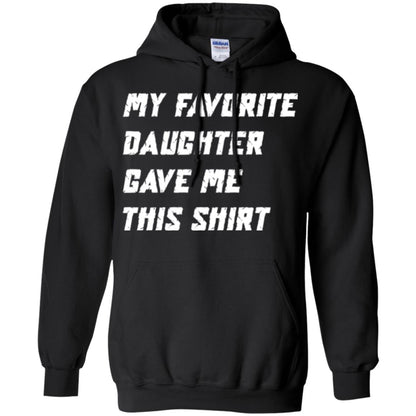 Daddy T-shirt My Favorite Daughter Gave Me This Shirt Black