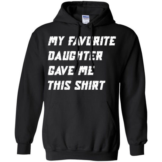 Daddy T-shirt My Favorite Daughter Gave Me This Shirt Black