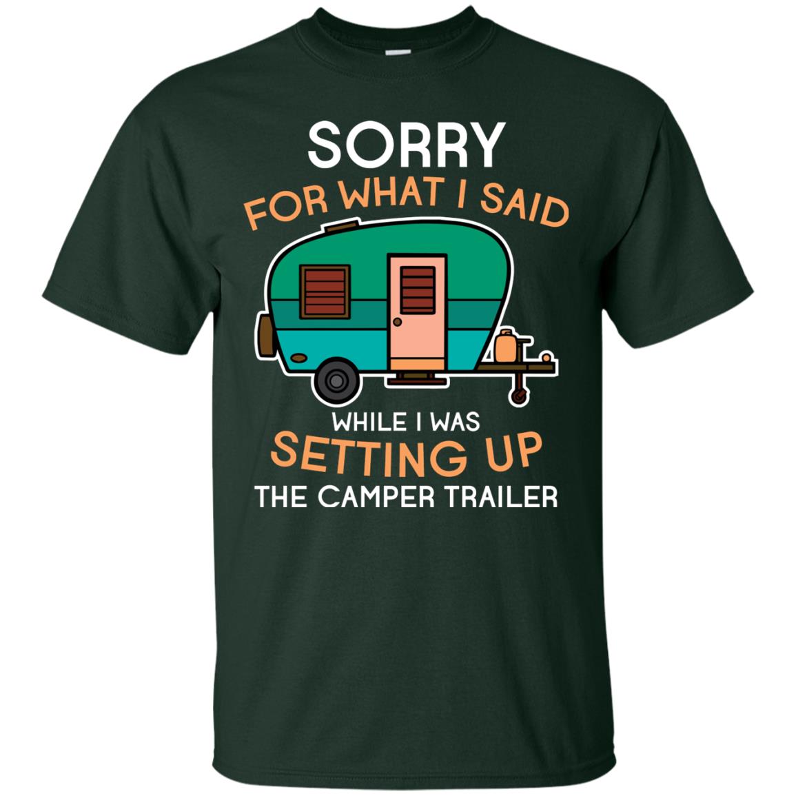Camping Lover T-shirt I Was Setting Up The Camper Trailer Forest Green