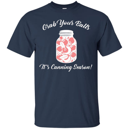 Grab Your Balls It’s Canning Season Canning Lover T-shirt Navy