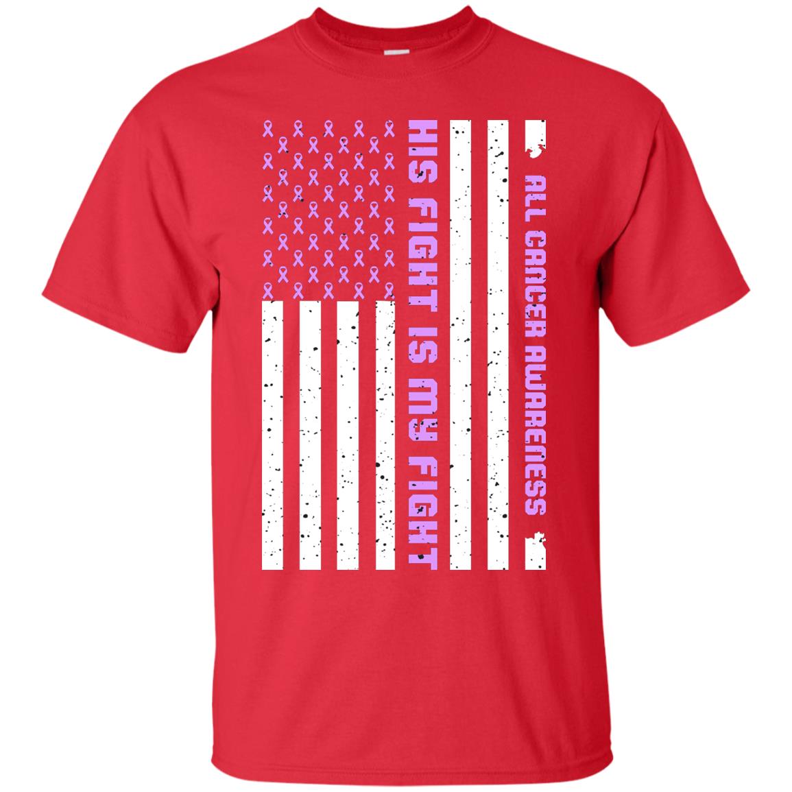 All Cancer Awareness His Fight Is My Fight Lavender Ribbon Stars Flag Of Usa Shirt Red
