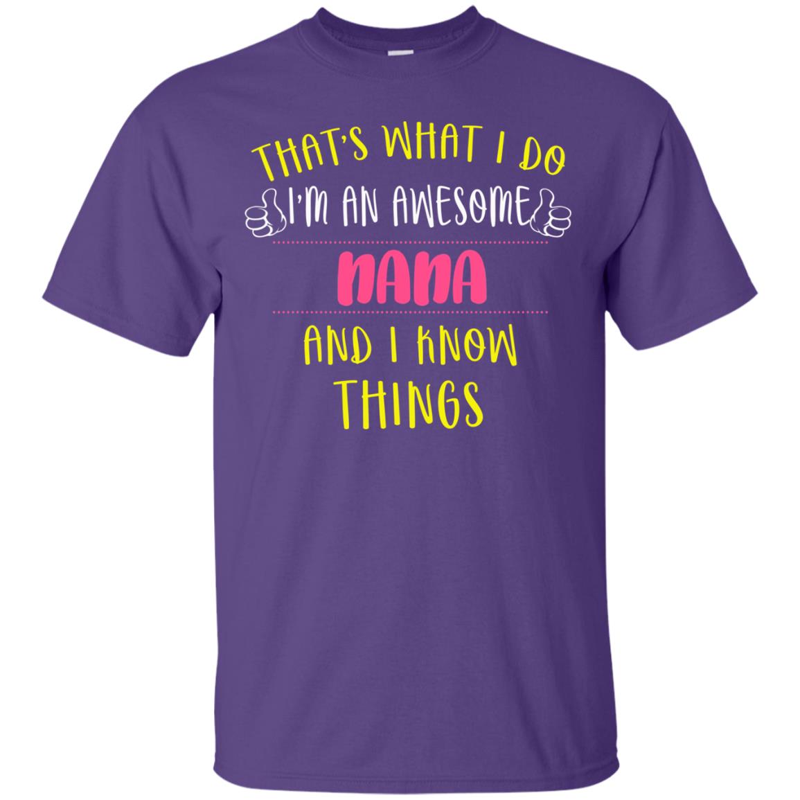 That's What I Do I'm An Awesome Nana And I Know Things Nana Shirt Purple