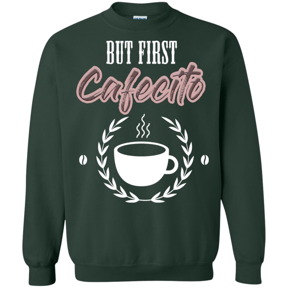 But First Cafecito Coffee Gift Shirt For Mens Or Womens Forest Green