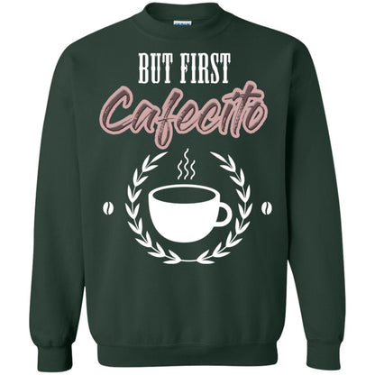 But First Cafecito Coffee Gift Shirt For Mens Or Womens Forest Green