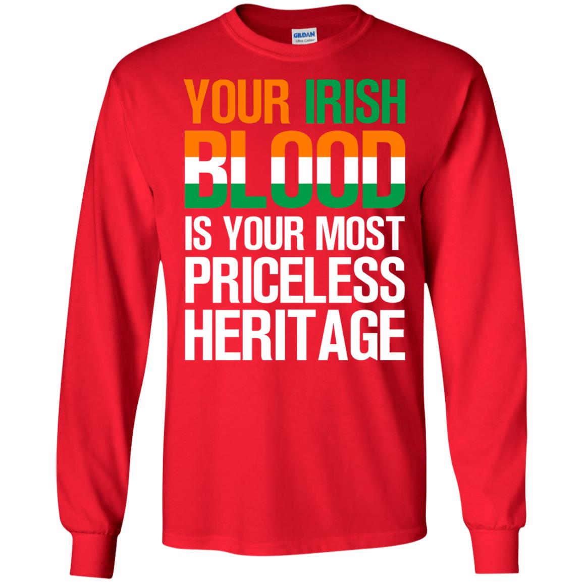Your Irish Blood Is Your Most Priceless Heritage Shirt Red