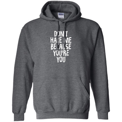 Don't Hate Me Because You_re You T-shirt Dark Heather