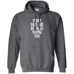 Don't Hate Me Because You_re You T-shirt