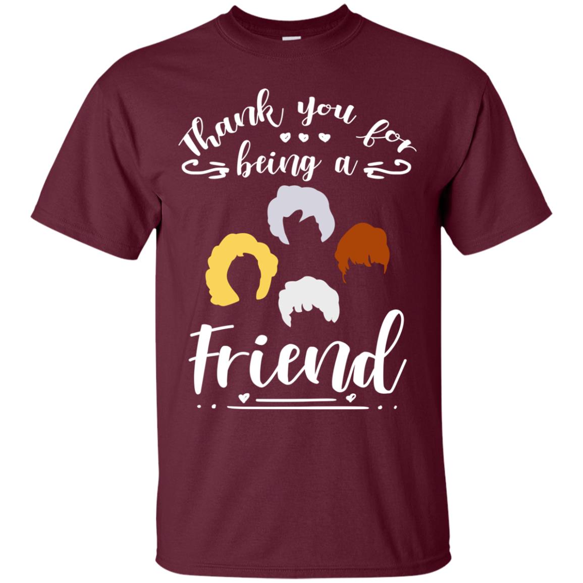 Thank You For Being A Friend Shirt Maroon