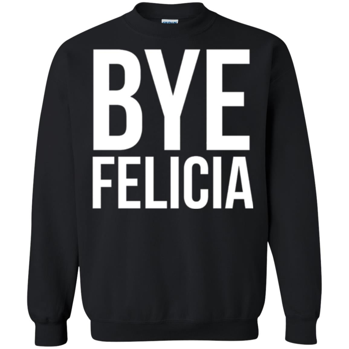Bye Felicia Funny T-shirt Black