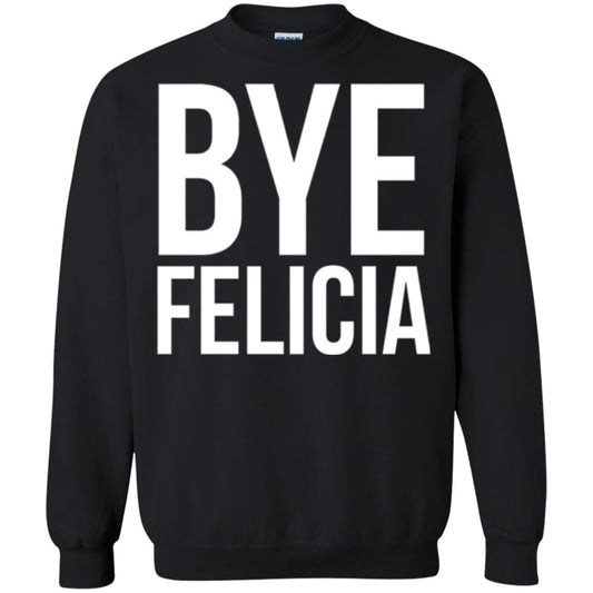 Bye Felicia Funny T-shirt Black