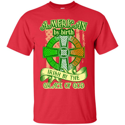 American By Birth Irish By The Grace Of God Shirt Saint Patrick_s Day Red