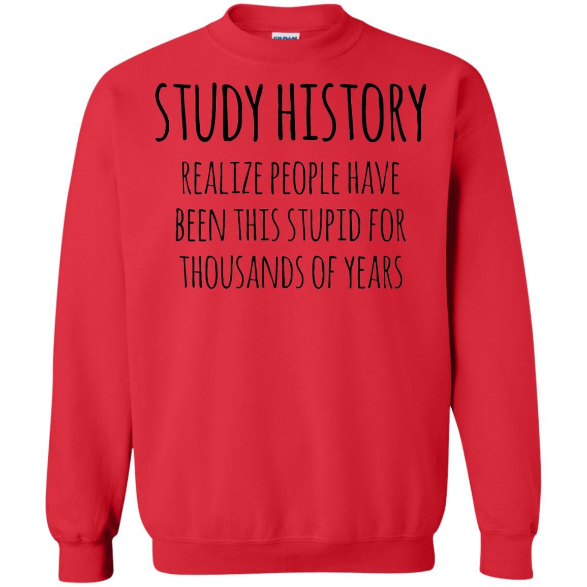 History Buff T-shirt Study History Realize People Have Been This Stupid Red