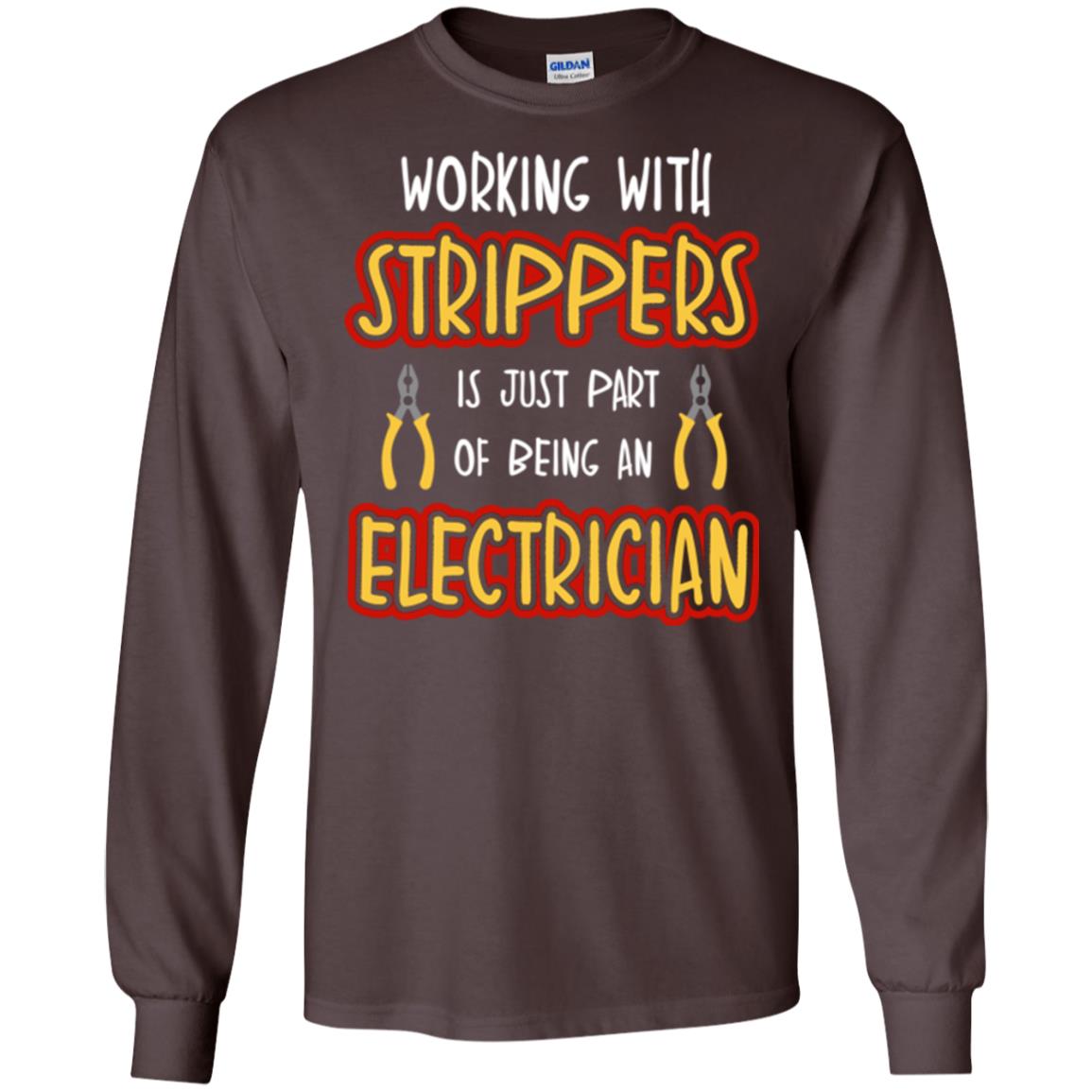 Electrician T-shirt Working With Strippers Is Just Part Of Being Dark Chocolate
