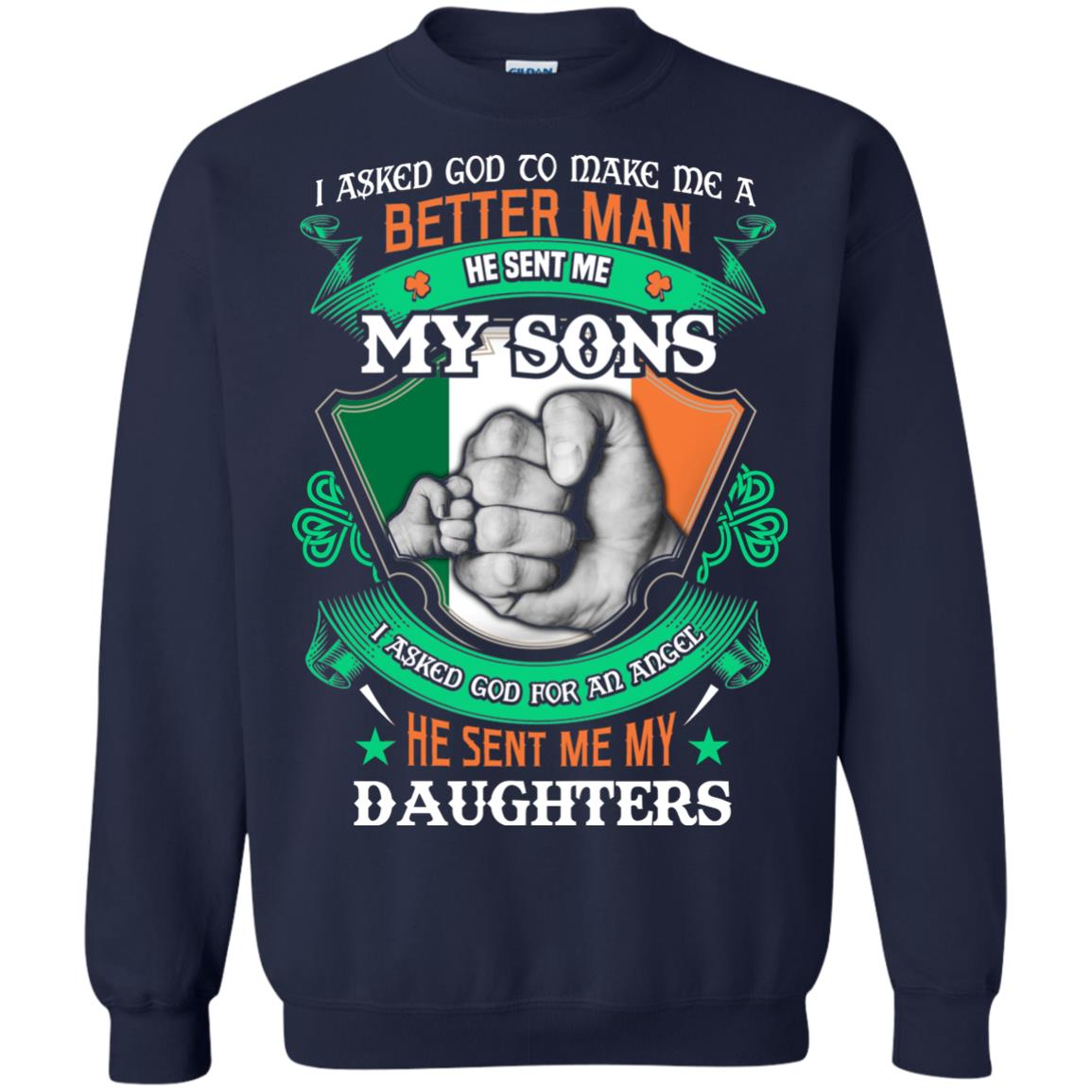 He Sent Me My Sons He Sent Me My Daughters Saint Patrick's Day Shirt For Dad Navy