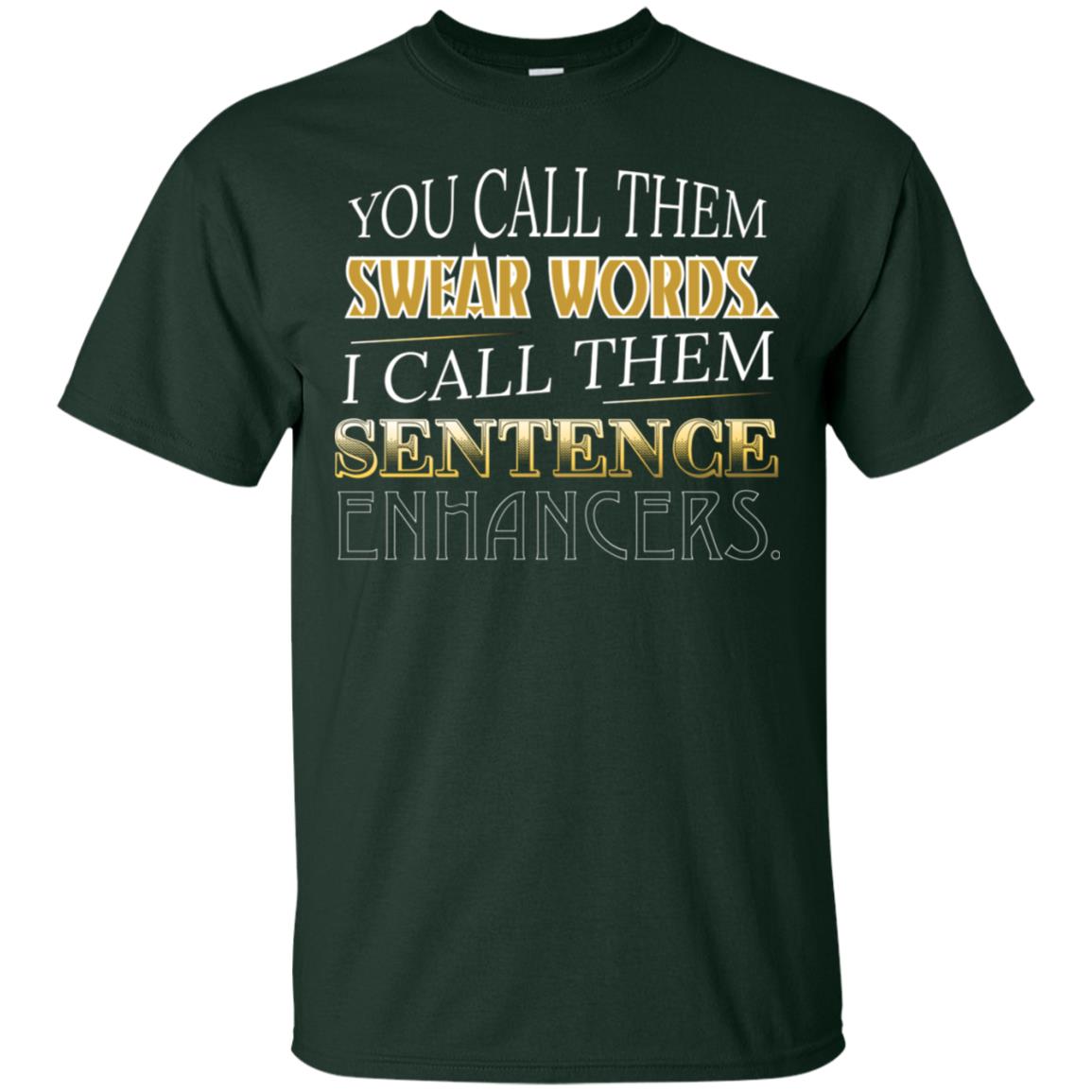 You Call Them Sweat Words I Call Them Sentences Enhancers Best Quote Shirt Forest