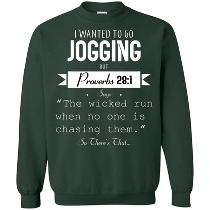 I Wanted To Go Jogging But Proverbs 281 Says The Wicked Run When No One Is Chasing Them Forest Green