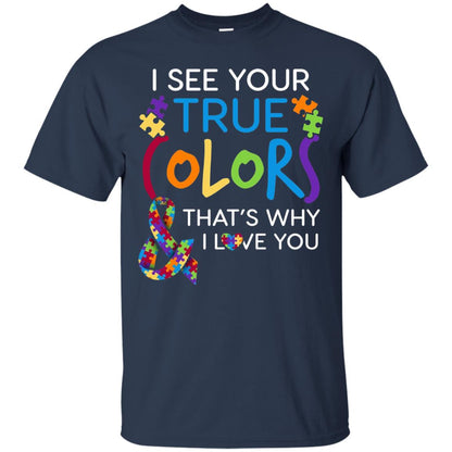 I See Your True Colors That_s Why I Love You Autism Mom T-shirt Navy