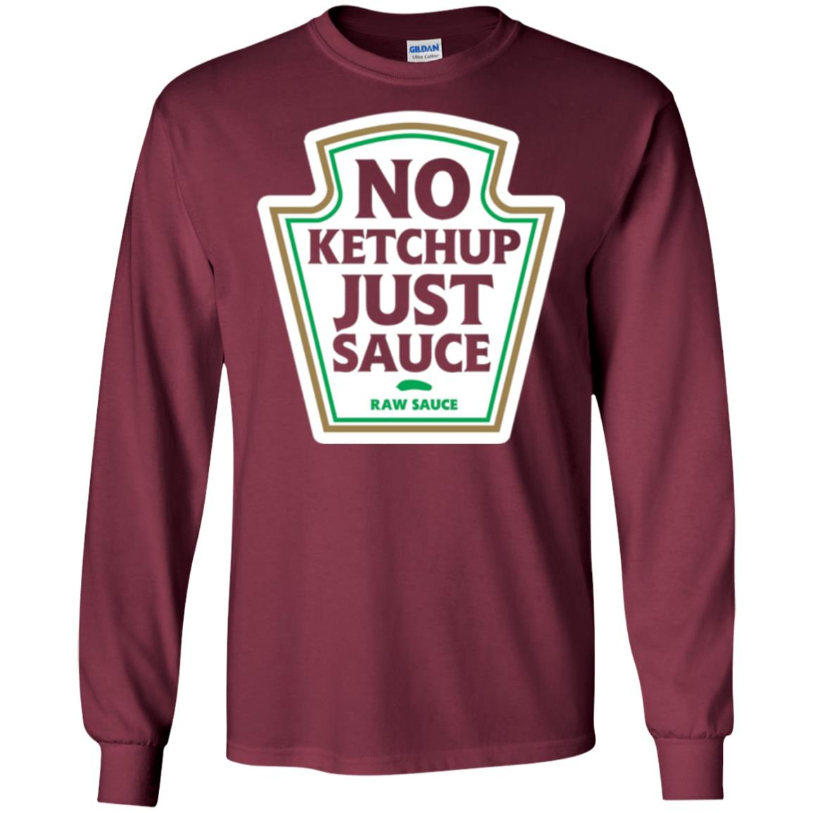 No Ketchup Just Sauce T-shirt Maroon
