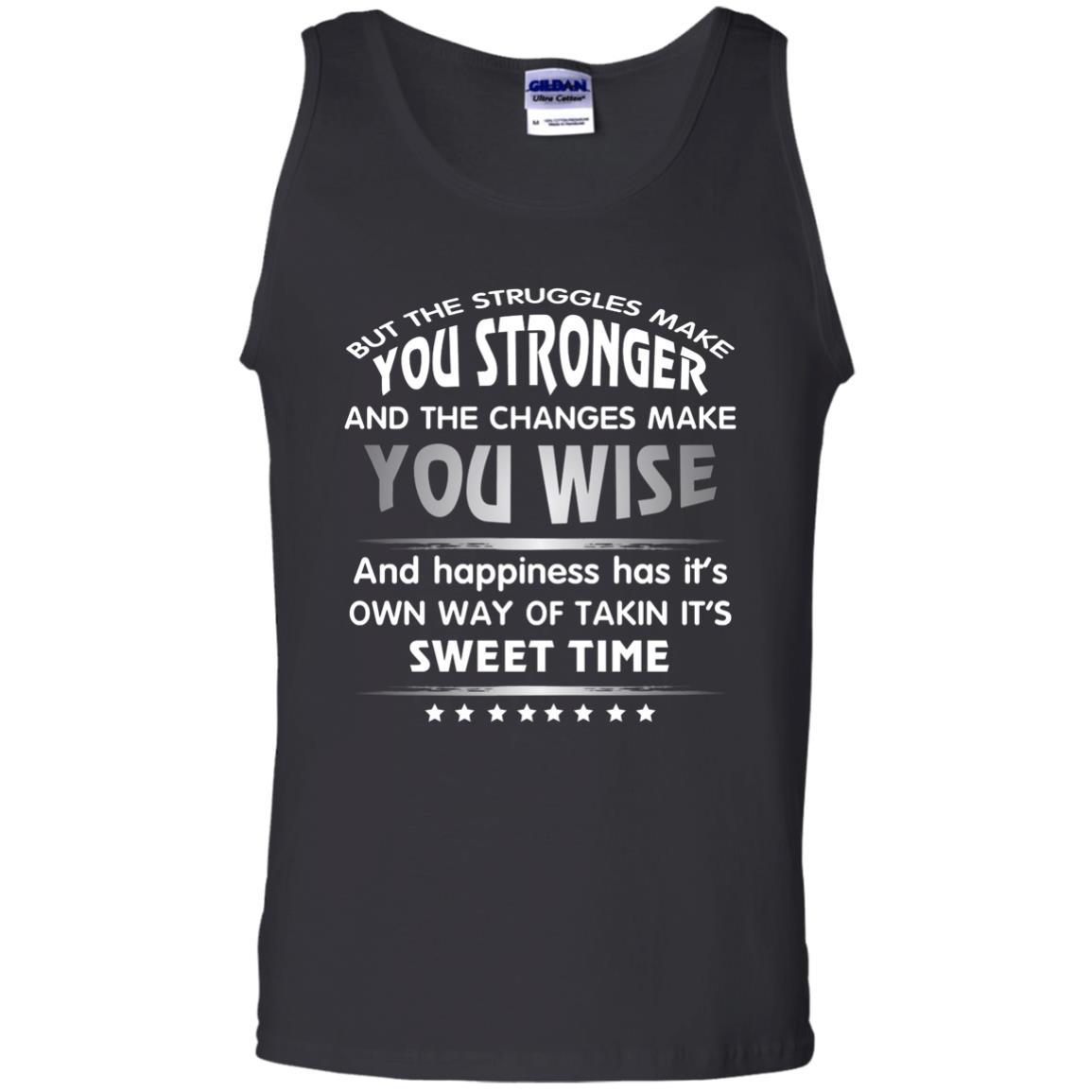 But The Struggles Make You Stronger And The Changes Make You Wise T-shirt Black