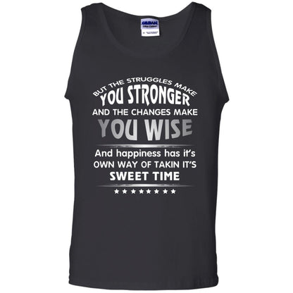 But The Struggles Make You Stronger And The Changes Make You Wise T-shirt Black