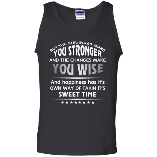 But The Struggles Make You Stronger And The Changes Make You Wise T-shirt Black