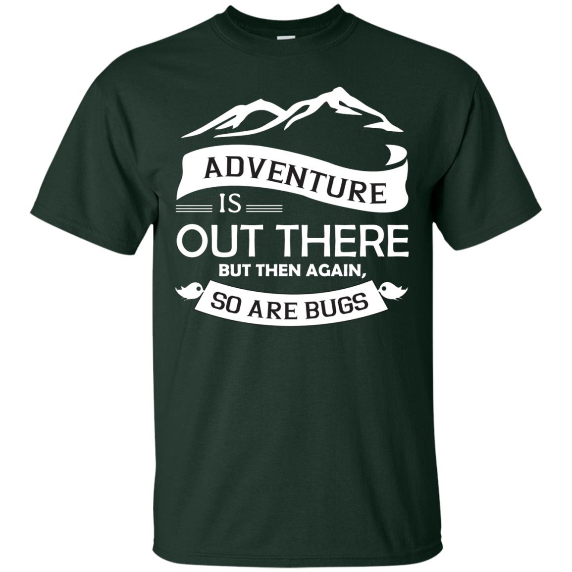Adventure Is Out There But Then Again So Are Bugs Forest