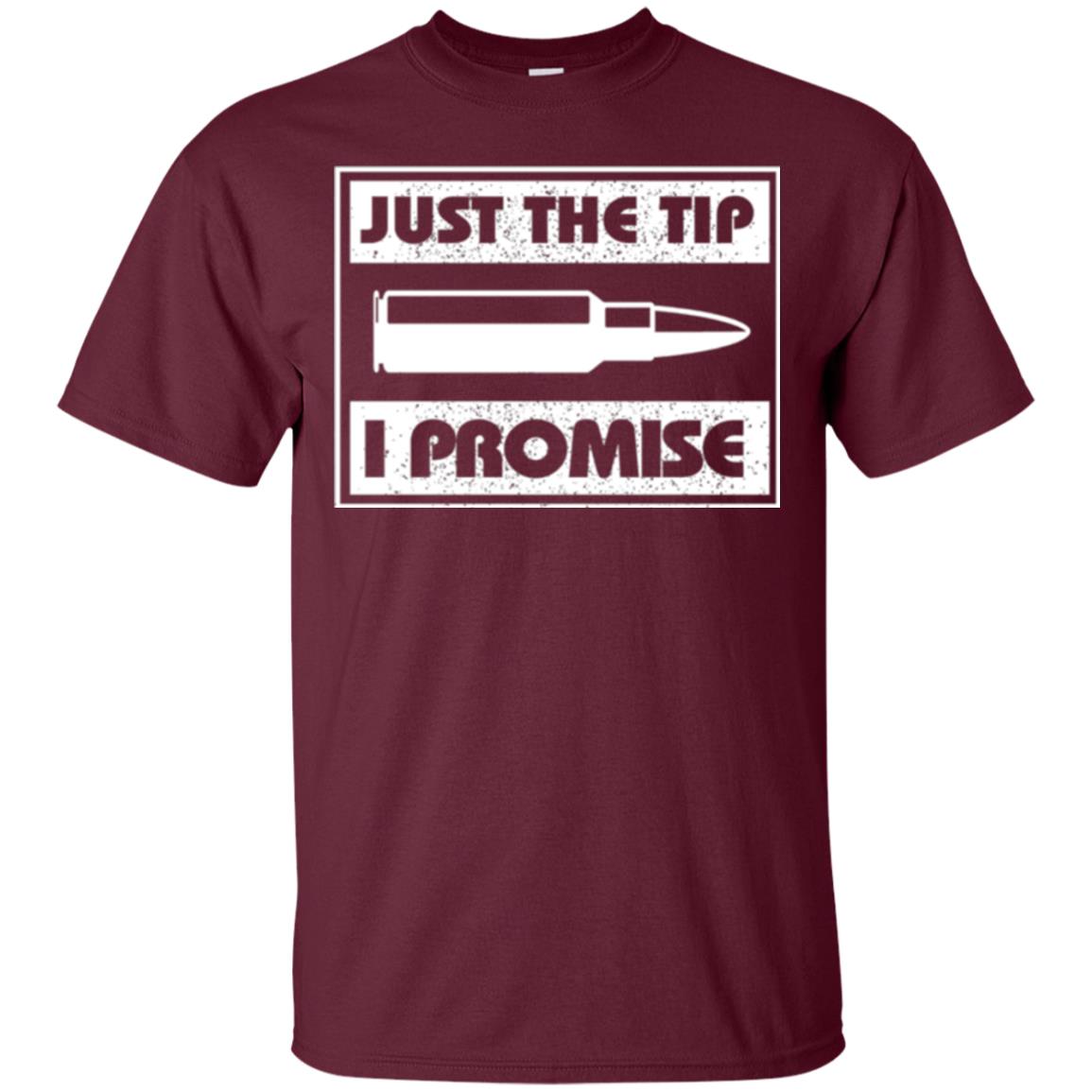 Just The Tip I Promise T-shirt Maroon