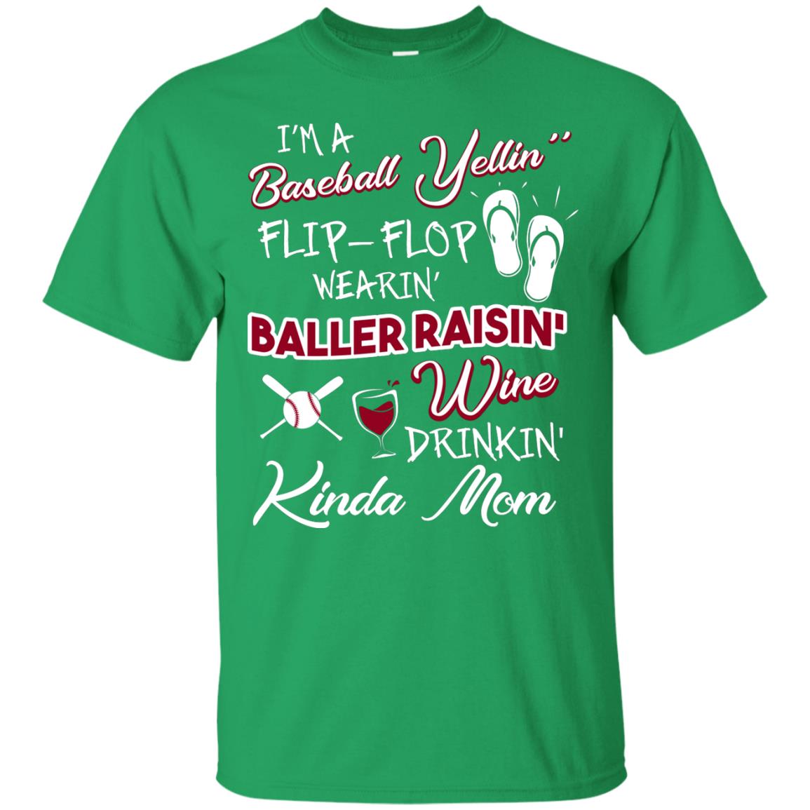 I_m A Baseball Yelling Baller Rasing Kinda Mom Shirt Irish Green