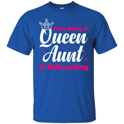 Gosh Being A Queen Aunt Is Exhausting Aunt Shirt Royal