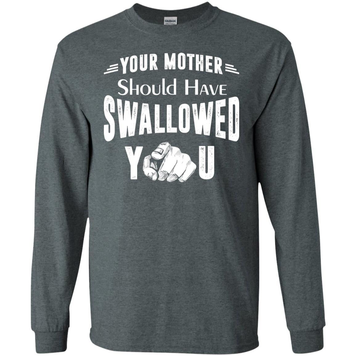 Your Mother Should Have Swallowed You Family Shirt Dark Heather