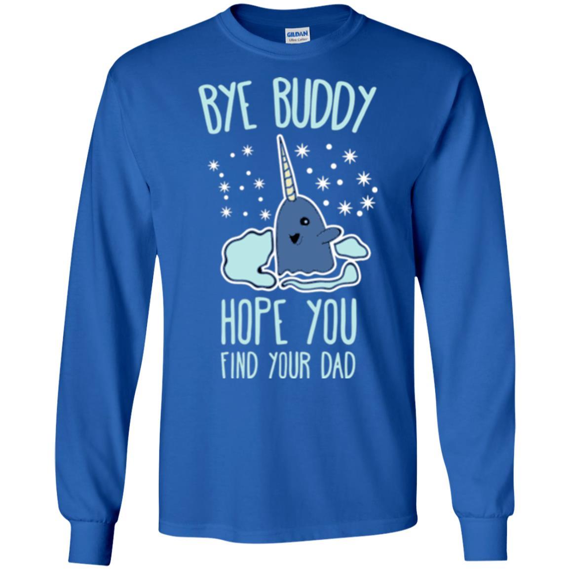 Family T-shirt Bye Buddy Hope You Find Your Dad Royal