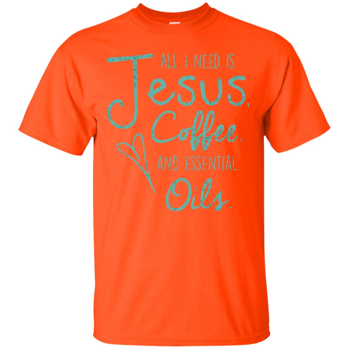 All I Need Is Jesus Coffee And Essential Oils T-shirt Orange