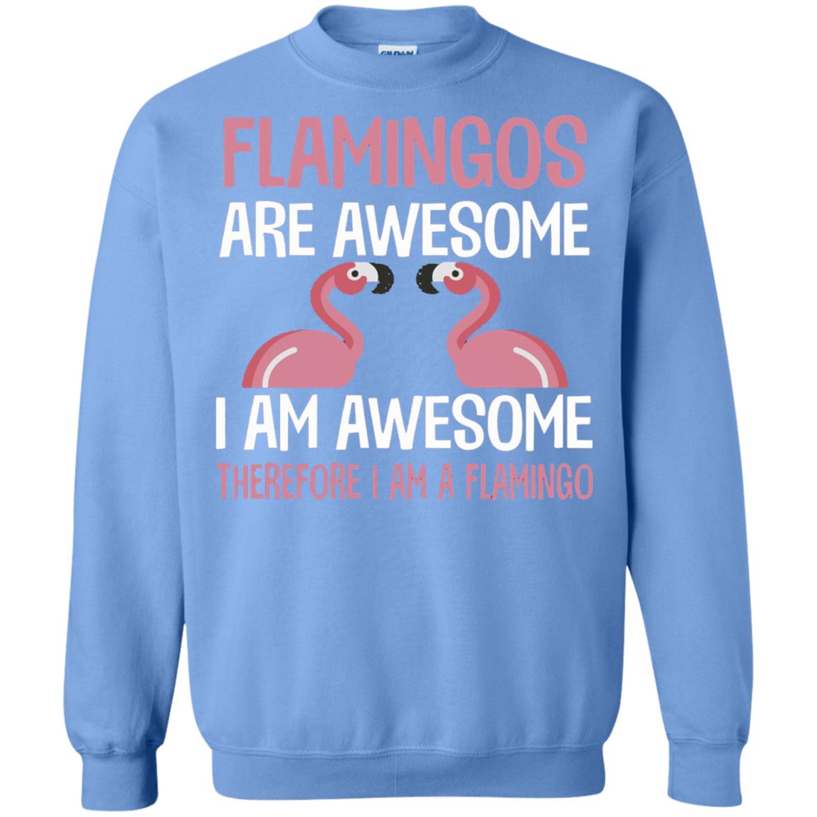 Funny Bird Lover T-shirt Flamingos Are Awesome I Am Awesome Carolina Blue