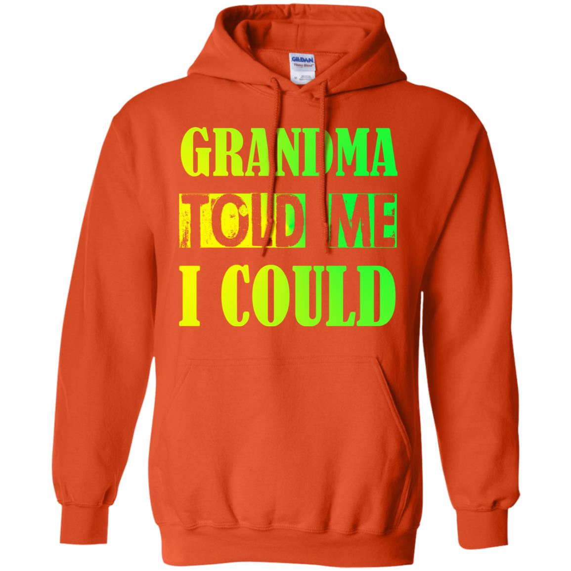 Grandma Told Me I Could Grandmom Shirt For Grandchild Orange