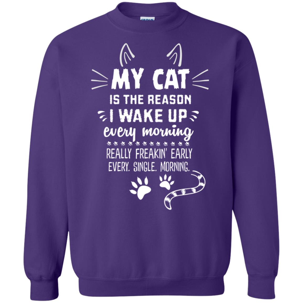 My Cat Is The Reason I Wake Up Every Morning Really Freakin' Early Every Single Moring Shirt Purple