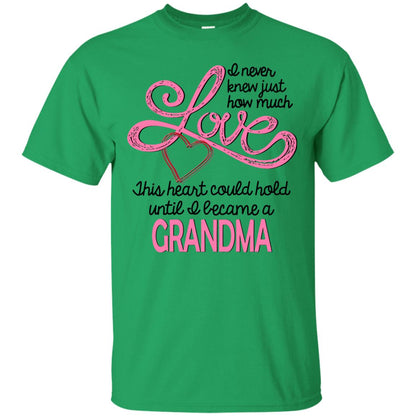 I Never Knew Just How Much Love This Heart Could Hold Until I Became A Grandma Irish Green