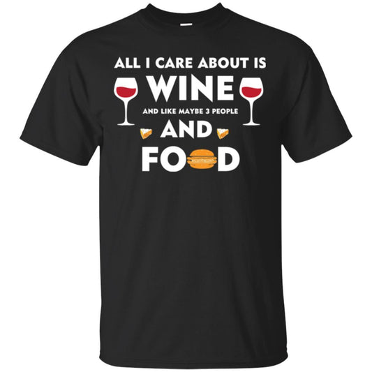 Wine Lover T-shirt All I Care About Is Wine And Maybe Like 3 People Black