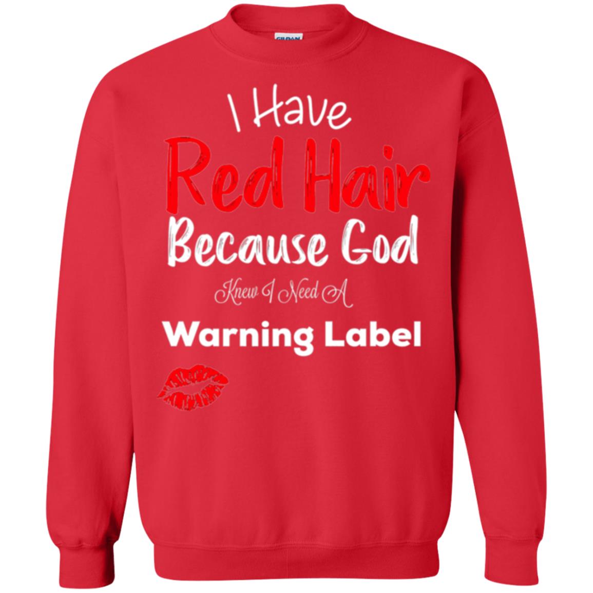 Red Hair T-shirt Because God Knew I Need A Warning Label Red