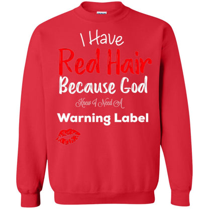 Red Hair T-shirt Because God Knew I Need A Warning Label Red